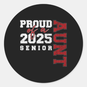 Aunt Senior 2025 Proud Of A Cl Of 2025 Graduate Classic Round Sticker