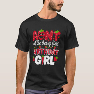 Aunt the Berry First Birthday Girl Strawberry Aunt T-Shirt