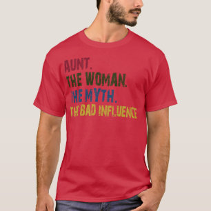 aunt the woman the the bad influence T-Shirt