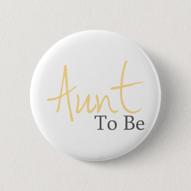 Aunt To Be (Yellow Script) 6 Cm Round Badge (Front)