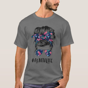 Aunta Life Messy Hair Bun Flower Women Mother's Da T-Shirt