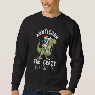 Aunticorn Crazy Aunt Auntie Aunt T Rex Unicorn Sweatshirt