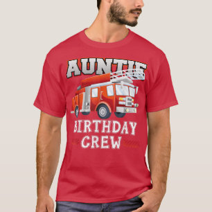 Auntie Birthday Crew Fire Truck Firefighter Family T-Shirt