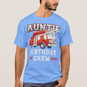 Auntie Birthday Crew Firefighter Fire Truck Birthd T-Shirt