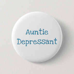 Auntie Depressant 6 Cm Round Badge