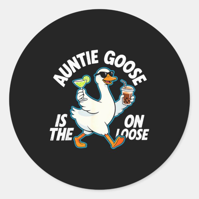 Auntie Goose On The Loose Funny Drinking Gift  Classic Round Sticker (Front)