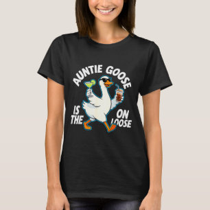 Auntie Goose On The Loose Funny Drinking Gift T-Shirt
