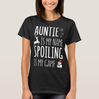 auntie is my name spoiling is my game christmas T-Shirt