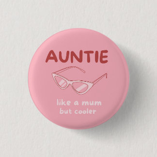 'Auntie - like a mum but cooler' badge