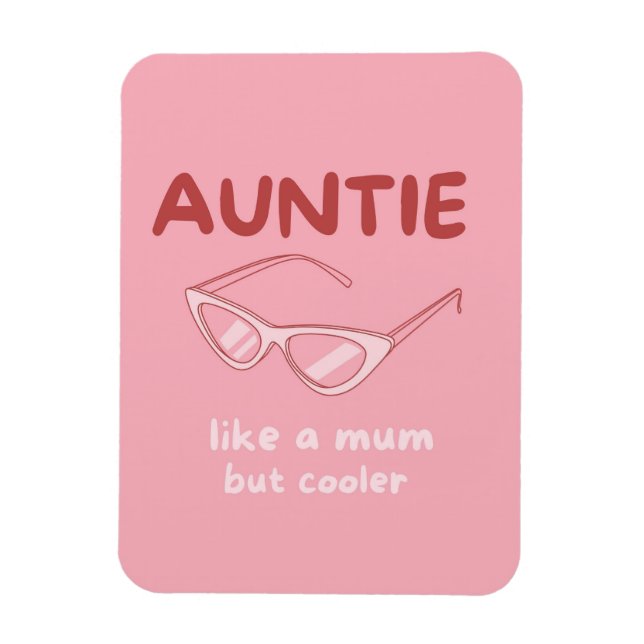 'Auntie - like a mum but cooler' magnet (Vertical)