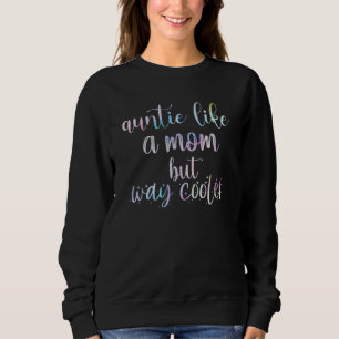 Auntie Like A Mum But Way Cooler Aunt Life Funny S Sweatshirt