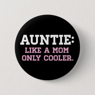 Auntie, like a Mum only Cooler 6 Cm Round Badge