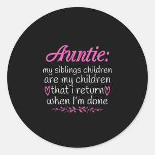 Auntie My Siblings Children Are My Children-01.Png Classic Round Sticker