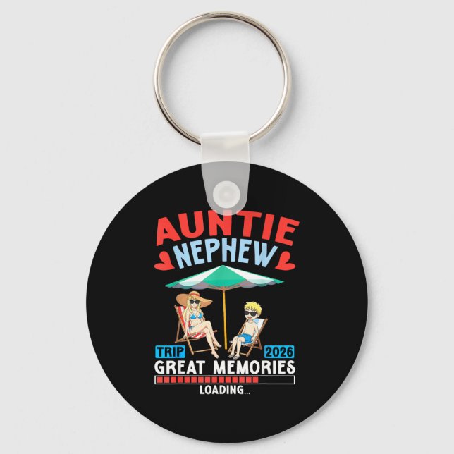 Auntie Nephew Trip 2026 Great Memories Loading Fam Key Ring (Front)