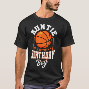 Auntie Of The Birthday Boy Basketball Theme Bday P T-Shirt