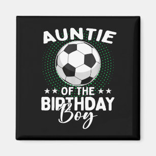Auntie Of The Birthday Boy Soccer Player Birthday Magnet