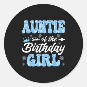 Auntie Of The Birthday Girl Snowflakes Winter Chri Classic Round Sticker