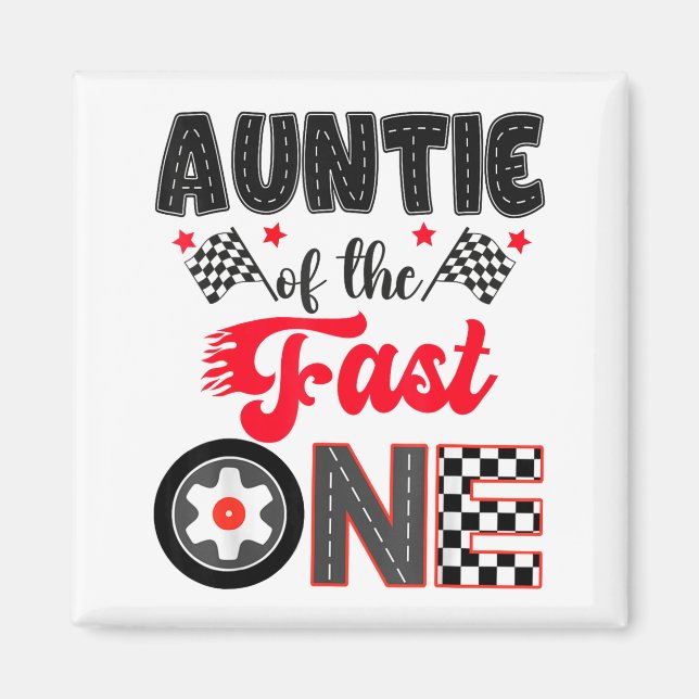 Auntie Of The Fast One Car Racing Dad 1st Birthday Magnet (Front)
