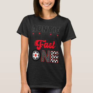 Auntie Of The Fast One Car Racing Dad 1st Birthday T-Shirt