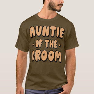 Auntie Of The GroomBachelorette Matching Group Cut T-Shirt