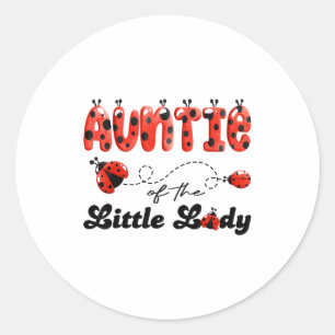 Auntie of the little lady birthday girl ladybug classic round sticker