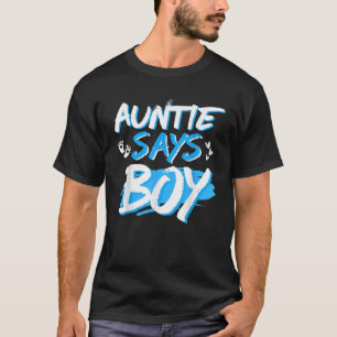 Auntie Says Boy Gender Reveal Baby Shower Party Ma T-Shirt