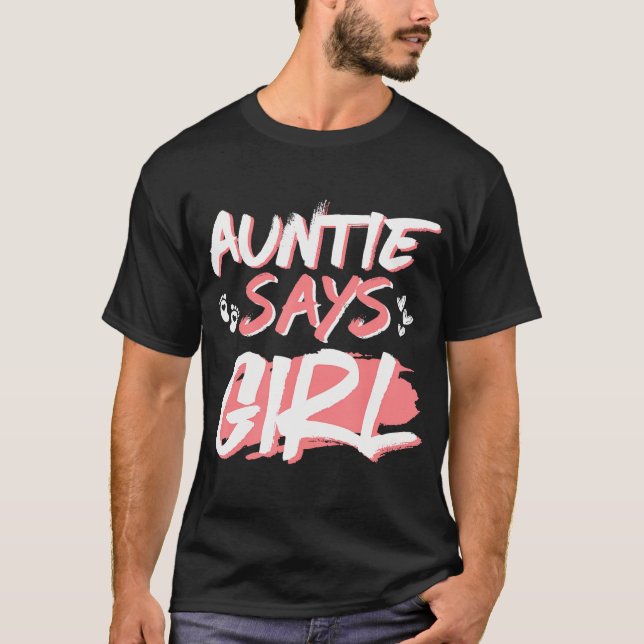 Auntie Says Girl Gender Reveal Baby Shower Party M T-Shirt (Front)