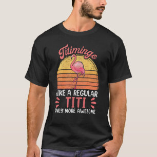 Aunties Titi For Women, Funny Titimingo Flamingo T-Shirt