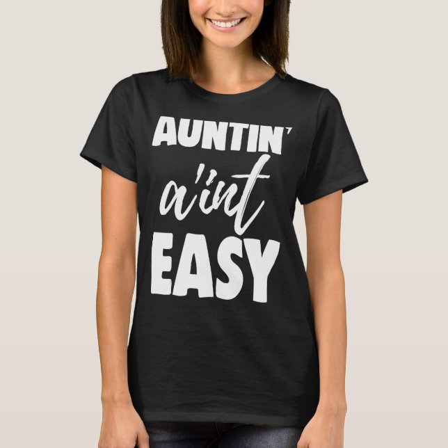 Auntin Ain't Easy  Women Aunty Love 9 T-Shirt (Front)