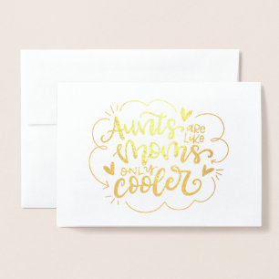 Aunts are lik moms, only cooler foil card