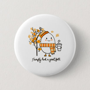 Auntumn Humpty Dumpty Had A Great Fall Thanksgivin 6 Cm Round Badge