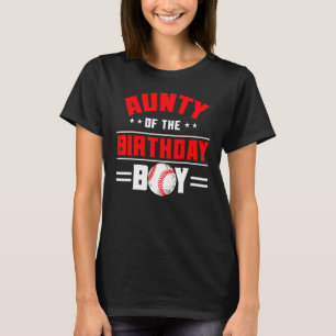 Aunty Of The Birthday Boy Baseball Theme Family Bd T-Shirt