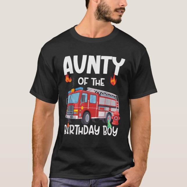 Aunty of the Birthday Boy Fire Truck Firefighter A T-Shirt (Front)