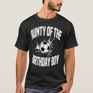 Aunty Of The Birthday Boy Soccer Team Bday Party F T-Shirt