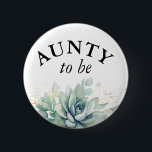 Aunty to be - Watercolor Succulents Baby Shower 6 Cm Round Badge<br><div class="desc">Watercolor succulents and greenery leaves baby shower buttons</div>