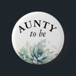 Aunty to be - Watercolor Succulents Baby Shower 6 Cm Round Badge<br><div class="desc">Watercolor succulents and greenery leaves baby shower buttons</div>