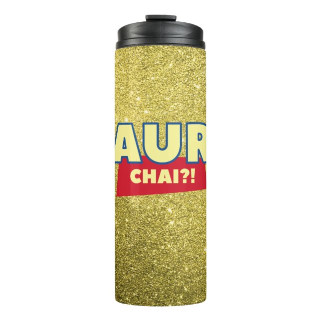 Aur Chai? Funny Desi Indian Cold, Hot Drink Thermal Tumbler (Front)