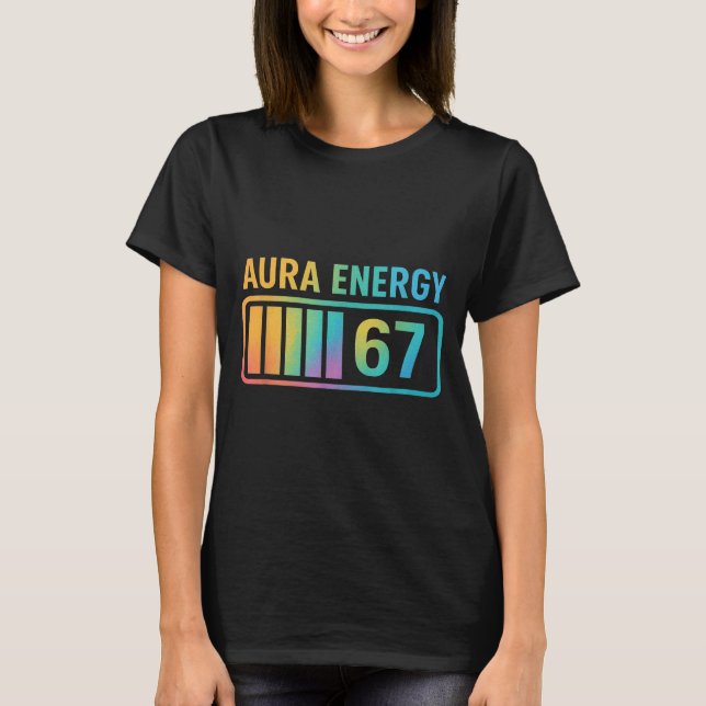 Aura Energy 67 Gen Alpha 6 7 Meme Infinite Rizz St T-Shirt (Front)
