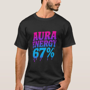 Aura Energy At 67 Funny Six Seven Meme Aura Farmin T-Shirt