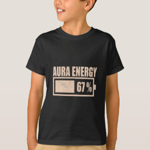 Aura Energy At 67 Funny Six Seven Meme Gen Alpha S T-Shirt