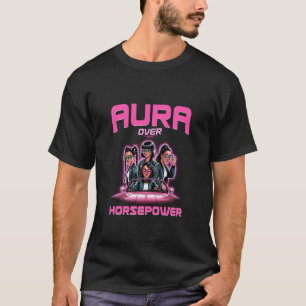 Aura Over Horsepower Cool Retro Women Empowerment T-Shirt