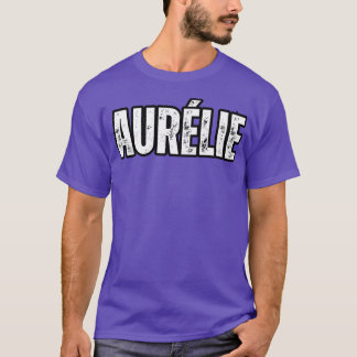 Aurlie Name Gift Birthday Holiday Anniversary T-Shirt