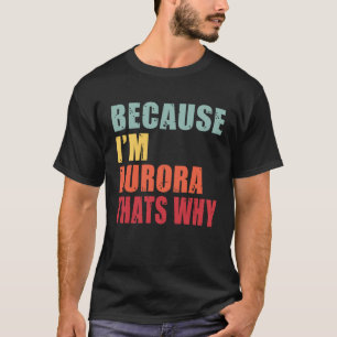 Aurora I m Everyone is Talking About Aurora T-Shirt