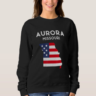 Aurora Missouri USA State America Travel Missouria Sweatshirt