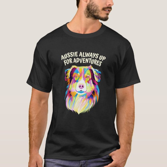 Aussie Always Up for Adventures Australian Shepher T-Shirt (Front)