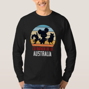 Aussie Animal Id Rather Be In Australia T-Shirt