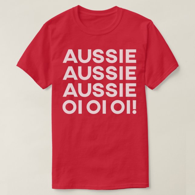 Aussie Aussie Aussie Oi Oi Oi T-Shirt (Design Front)