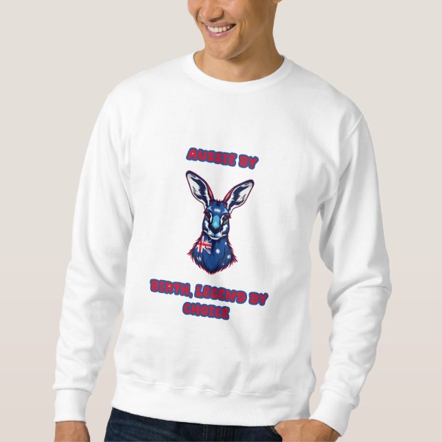 Aussie By Birth Legend By Choice Australian Pride Sweatshirt (Front)
