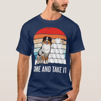 Aussie dog with toilet papers Come And Take It Vin T-Shirt