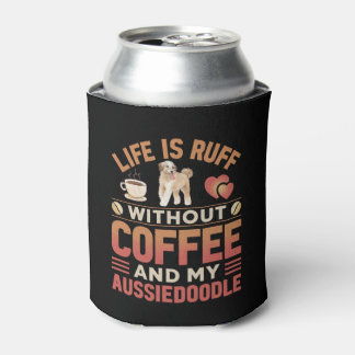 Aussiedoodle Dog And Coffee Can Cooler